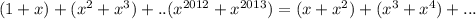 (1+x)+(x^2+x^3)+..(x^{2012}+x^{2013})=(x+x^2)+(x^3+x^4)+...