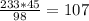 \frac{233* 45}{98} = 107