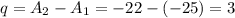 q = A_2-A_1=-22-(-25)=3