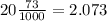 20 \frac{73}{1000} =2.073