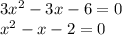 3x^{2}-3x-6=0 \\ x^{2}-x-2=0