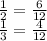 \frac{1}{2}= \frac{6}{12} \\ \frac{1}{3}= \frac{4}{12}