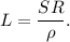 L = \dfrac{SR}{\rho}.