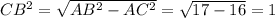 CB^{2} = \sqrt{ AB^{2} - AC^{2} } = \sqrt{17-16} =1