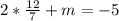 2* \frac{12}{7} +m= -5&#10;&#10;&#10;&#10;