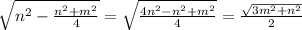 \sqrt{ n^{2} - \frac{ n^{2} + m^{2} }{4} } = \sqrt{ \frac{4 n^{2} - n^{2} + m^{2} }{4} } = \frac{ \sqrt{3 m^{2}+ n^{2} } }{2}