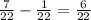 \frac{7}{22} - \frac{1}{22} = \frac{6}{22}