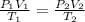 \frac{ P_1 V_1}{T_1} = \frac{ P_2 V_2}{T_2}