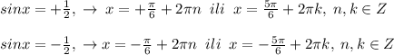 sinx=+\frac{1}{2},\; \to \; x=+\frac{\pi}{6}+2\pi n\; \; ili\; \; x=\frac{5\pi }{6}+2\pi k,\; n,k\in Z\\\\sinx=-\frac{1}{2},\; \to x=-\frac{\pi}{6}+2\pi n\; \; ili\; \; x=-\frac{5\pi }{6}+2\pi k,\; n,k\in Z