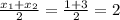 \frac{x_{1}+x_{2}}{2}= \frac{1+3}{2}=2