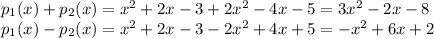 p_{1}(x)+p_{2}(x)=x^{2}+2x-3+2x^{2}-4x-5=3x^{2}-2x-8 \\ p_{1}(x)-p_{2}(x)=x^{2}+2x-3-2x^{2}+4x+5=-x^{2}+6x+2