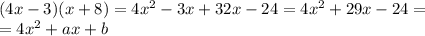 (4x-3)(x+8)=4x^{2}-3x+32x-24=4x^{2}+29x-24= \\ =4x^{2}+ax+b