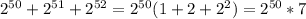 2^{50}+2^{51}+2^{52}=2^{50}(1+2+2^2)=2^{50}*7