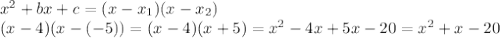 x^{2}+bx+c=(x-x_{1})(x-x_{2}) \\ (x-4)(x-(-5))=(x-4)(x+5)=x^{2}-4x+5x-20=x^{2}+x-20