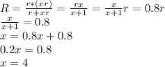 R= \frac{r*(xr)}{r+xr} = \frac{rx}{x+1} = \frac{x}{x+1} r=0.8r\\\frac{x}{x+1} =0.8\\x=0.8x+0.8\\0.2x=0.8\\x=4&#10;