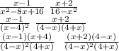 \frac{x-1}{x^2-8x+16}\ \frac{x+2}{16-x^2}\\\frac{x-1}{(x-4)^2}\ \frac{x+2}{(4-x)(4+x)}\\&#10;\frac{(x-1)(x+4)}{(4-x)^2(4+x)}\ \ \frac{(x+2)(4-x)}{(4-x)^2(4+x)}