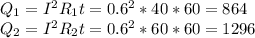 Q_1=I^2R_1t=0.6^2*40*60=864\\&#10;Q_2=I^2R_2t=0.6^2*60*60=1296