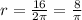 r= \frac{16}{2 \pi }= \frac{8}{ \pi }