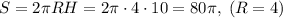 S=2\pi RH=2\pi \cdot 4\cdot 10=80\pi ,\; (R=4)