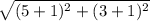 \sqrt{(5 + 1)^{2} + (3 + 1)^{2} }