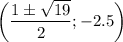 \bigg(\dfrac{1\pm\sqrt{19}}{2};-2.5\bigg)