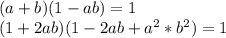 (a+b)(1-ab)=1\\&#10;(1+2ab)(1-2ab+a^2*b^2)=1