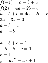 f(-1)=a-b+c\\&#10;f(2)=4a+2b+c\\&#10;a-b+c=4a+2b+c\\&#10;3a+3b=0\\&#10;a+b=0\\&#10;a=-b\\\\&#10;a+b+c=1\\&#10;-b+b+c=1\\&#10;c=1\\&#10;y=ax^2-ax+1