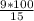 \frac{9*100}{15}