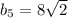 b_5=8 \sqrt{2}