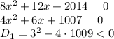 8x^2+12x+2014=0&#10;\\\&#10;4x^2+6x+1007=0&#10;\\\&#10;D_1=3^2-4\cdot1009<0