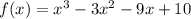 f(x)=x^{3}-3 x^{2} -9x+10