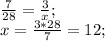 \frac{7}{28} = \frac{3}{x}; \\ x = \frac{3*28}{7} = 12;