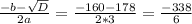 \frac{-b- \sqrt{D} }{2a}= \frac{-160-178}{2*3} = \frac{-338}{6}