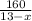 \frac{160}{13-x}