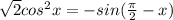 \sqrt{2}cos^2 x=-sin(\frac{\pi}{2}-x)