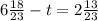 6 \frac{18}{23} - t = 2 \frac{13}{23}