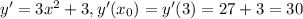 y'=3 x^{2} +3, y'( x_{0} )=y'(3)=27+3=30