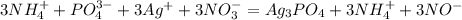 3NH_4^{+}+PO_4^{3-} + 3Ag^{+}+3NO_3^{-}=Ag_3PO_4+3NH_4^{+}+3NO^{-}