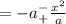 =-a^-_+\frac{x^2}{a}