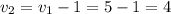 v_2=v_1-1=5-1=4