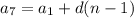 a _{7} =a _{1} +d(n-1)