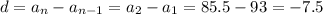 d=a_n-a_{n-1}=a_2-a_1=85.5-93=-7.5