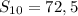 S_{10}=72,5