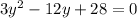 3y^2-12y+28=0