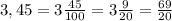 3,45 = 3\frac{45}{100} = 3\frac{9}{20} = \frac{69}{20}