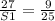 \frac{27}{S1} = \frac{9}{25}