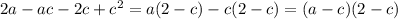 2a-ac-2c+c^2=a(2-c)-c(2-c)=(a-c)(2-c)