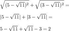 \sqrt{(5-\sqrt{11})^2}+\sqrt{(3-\sqrt{11})^2}=\\\\|5-\sqrt{11}|+|3-\sqrt{11}|=\\\\5-\sqrt{11}+\sqrt{11}-3=2