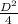 \frac{ D^{2} }{4}