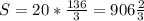 S=20* \frac{136}{3}=906 \frac{2}{3}